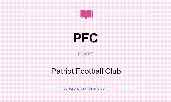 What does PFC mean? It stands for Patriot Football Club