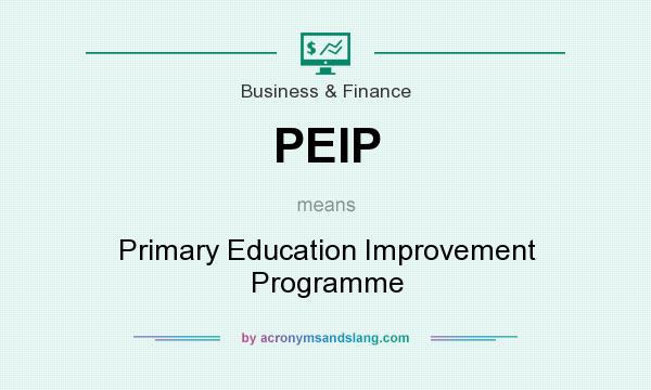 What does PEIP mean? It stands for Primary Education Improvement Programme
