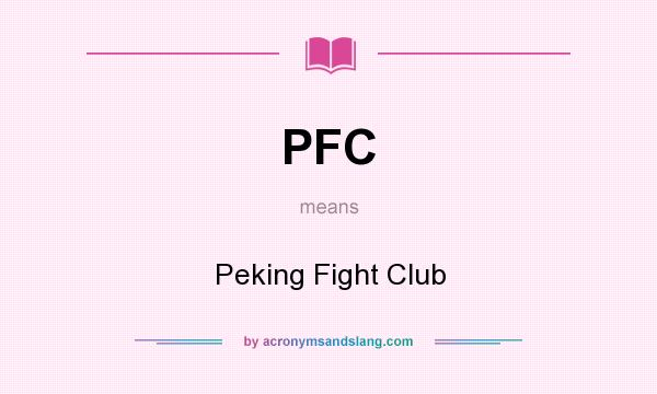 What does PFC mean? It stands for Peking Fight Club