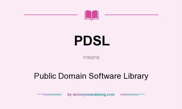 What does PDSL mean? It stands for Public Domain Software Library