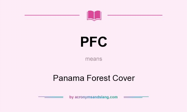 What does PFC mean? It stands for Panama Forest Cover
