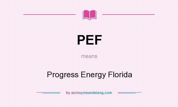 What does PEF mean? It stands for Progress Energy Florida