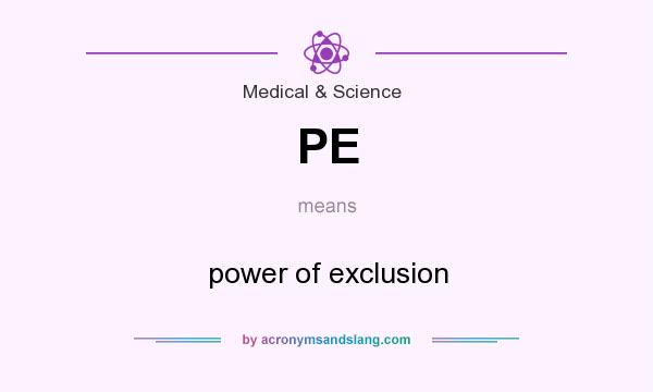 What does PE mean? It stands for power of exclusion