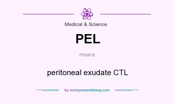 What does PEL mean? It stands for peritoneal exudate CTL