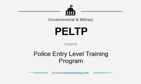 What does PELTP mean? It stands for Police Entry Level Training Program