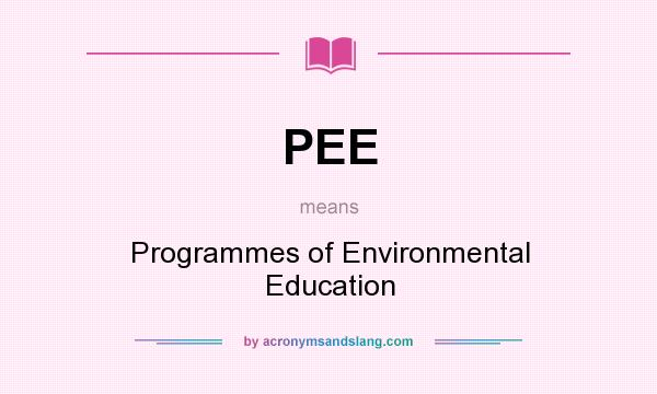 What does PEE mean? It stands for Programmes of Environmental Education