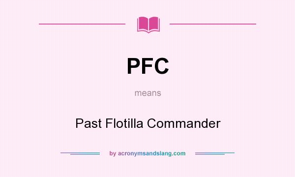 What does PFC mean? It stands for Past Flotilla Commander