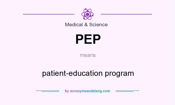 What does PEP mean? It stands for patient-education program