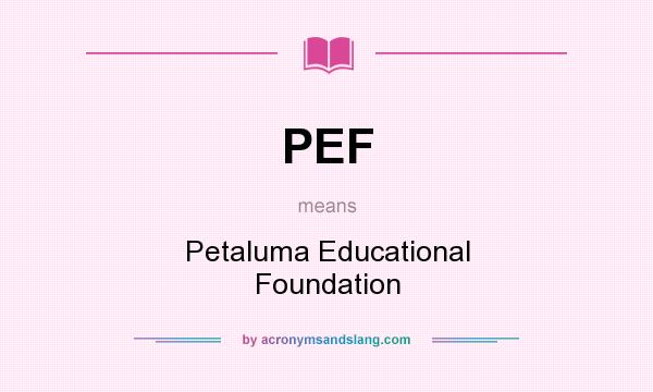 What does PEF mean? It stands for Petaluma Educational Foundation