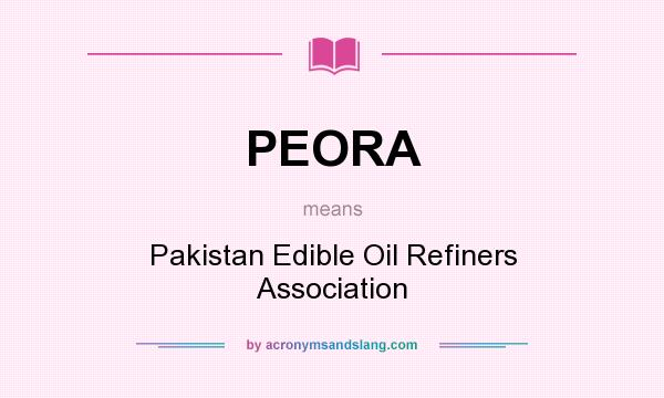 What does PEORA mean? It stands for Pakistan Edible Oil Refiners Association
