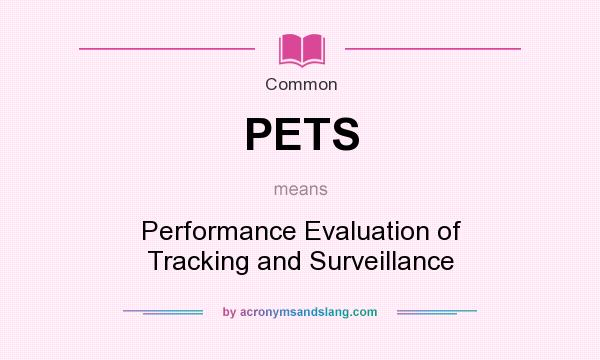 What does PETS mean? It stands for Performance Evaluation of Tracking and Surveillance