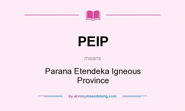 What does PEIP mean? It stands for Parana Etendeka Igneous Province