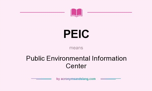 What does PEIC mean? It stands for Public Environmental Information Center