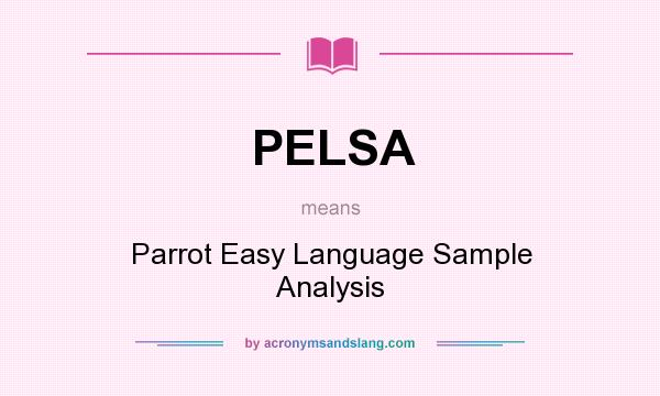 What does PELSA mean? It stands for Parrot Easy Language Sample Analysis