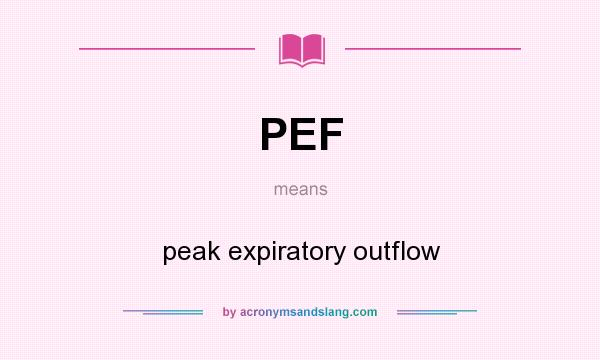 What does PEF mean? It stands for peak expiratory outflow