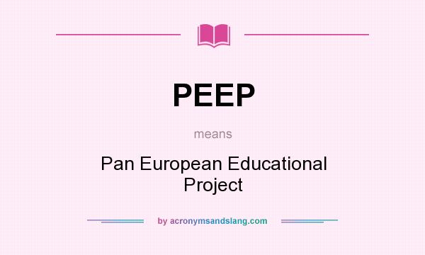 What does PEEP mean? It stands for Pan European Educational Project