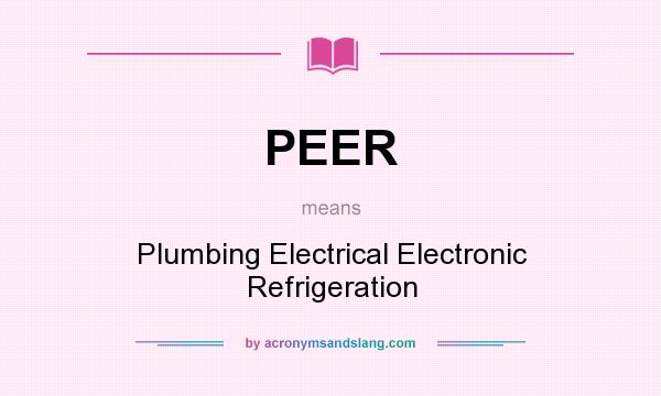 What does PEER mean? It stands for Plumbing Electrical Electronic Refrigeration