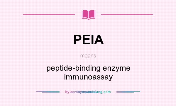 What does PEIA mean? It stands for peptide-binding enzyme immunoassay