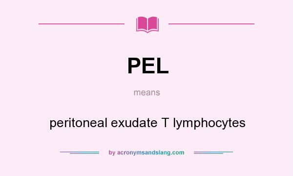 What does PEL mean? It stands for peritoneal exudate T lymphocytes