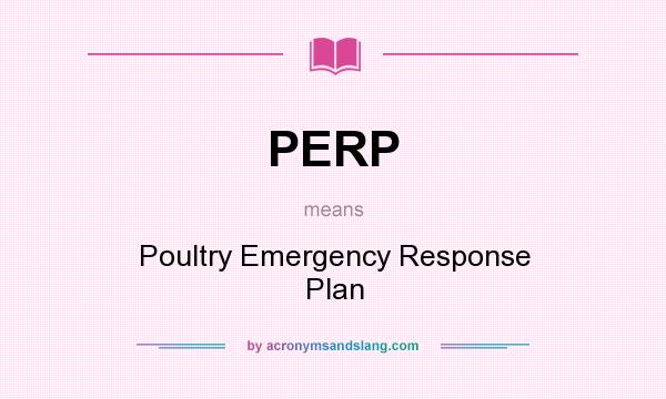 What does PERP mean? It stands for Poultry Emergency Response Plan