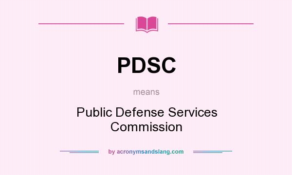 What does PDSC mean? It stands for Public Defense Services Commission