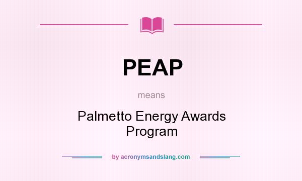 What does PEAP mean? It stands for Palmetto Energy Awards Program