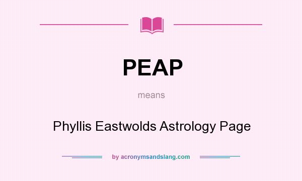 What does PEAP mean? It stands for Phyllis Eastwolds Astrology Page