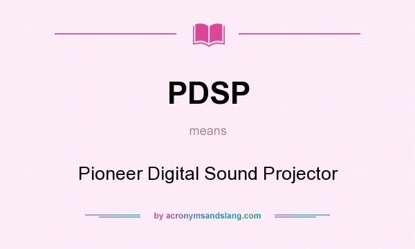 What does PDSP mean? It stands for Pioneer Digital Sound Projector
