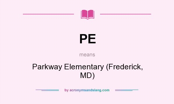 What does PE mean? It stands for Parkway Elementary (Frederick, MD)