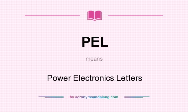 What does PEL mean? It stands for Power Electronics Letters