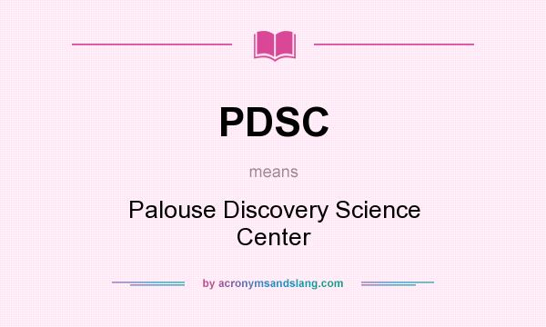 What does PDSC mean? It stands for Palouse Discovery Science Center
