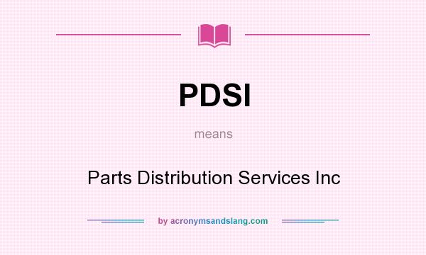 What does PDSI mean? It stands for Parts Distribution Services Inc
