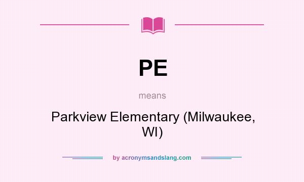 What does PE mean? It stands for Parkview Elementary (Milwaukee, WI)