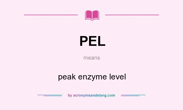 What does PEL mean? It stands for peak enzyme level