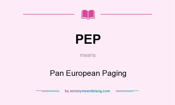 What does PEP mean? It stands for Pan European Paging