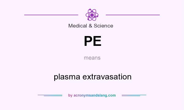 What does PE mean? It stands for plasma extravasation