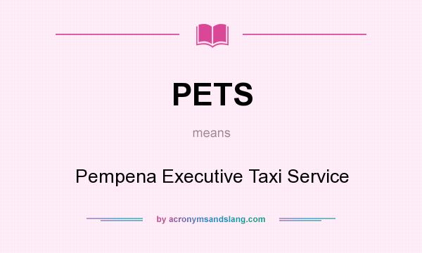 What does PETS mean? It stands for Pempena Executive Taxi Service
