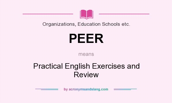 What does PEER mean? It stands for Practical English Exercises and Review