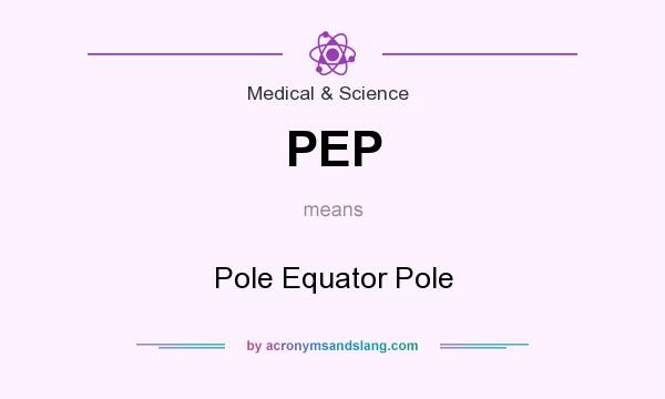 What does PEP mean? It stands for Pole Equator Pole