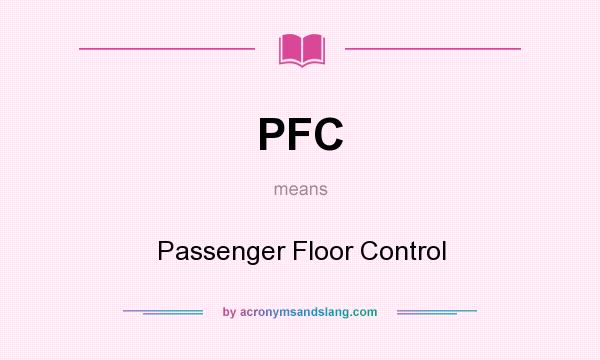 What does PFC mean? It stands for Passenger Floor Control