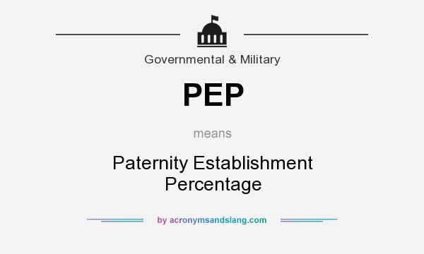 What does PEP mean? It stands for Paternity Establishment Percentage