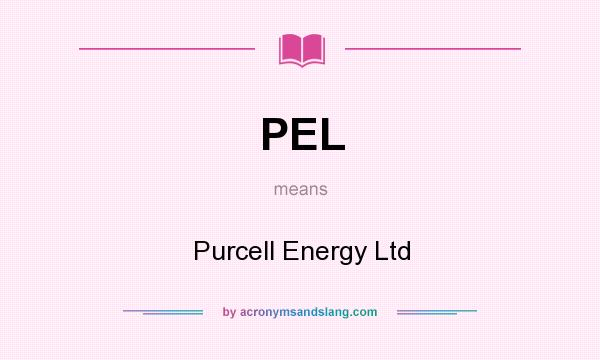 What does PEL mean? It stands for Purcell Energy Ltd