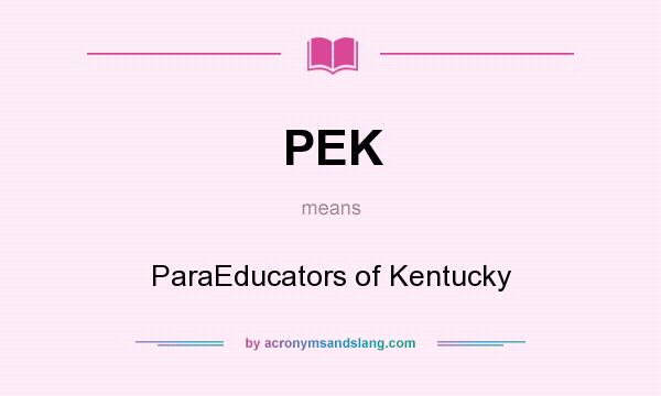 What does PEK mean? It stands for ParaEducators of Kentucky