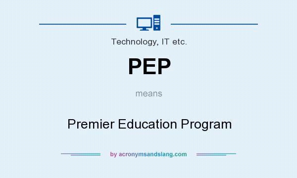 What does PEP mean? It stands for Premier Education Program