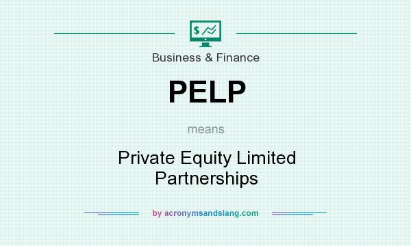 What does PELP mean? It stands for Private Equity Limited Partnerships
