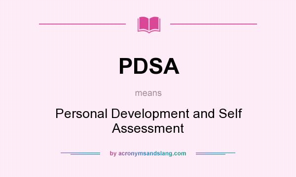 What does PDSA mean? It stands for Personal Development and Self Assessment
