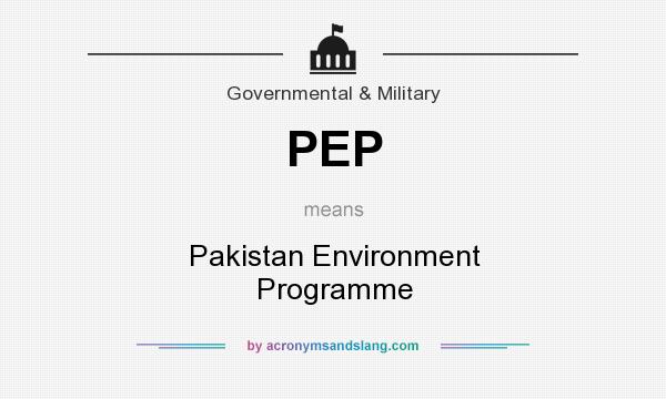 What does PEP mean? It stands for Pakistan Environment Programme