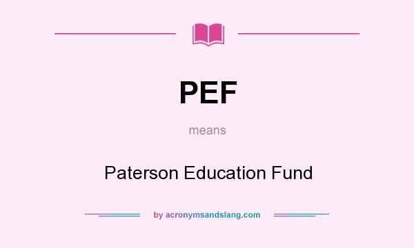 What does PEF mean? It stands for Paterson Education Fund