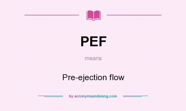 What does PEF mean? It stands for Pre-ejection flow