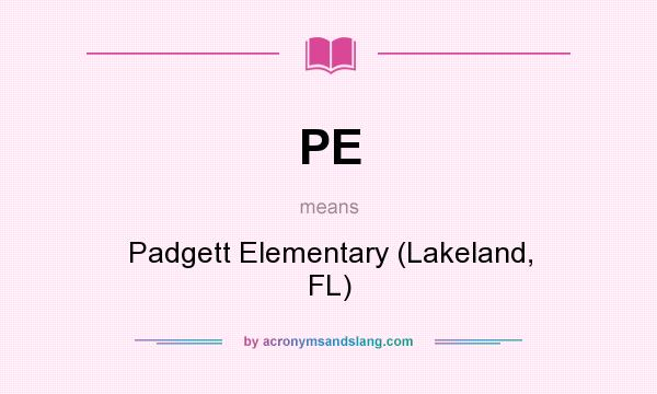 What does PE mean? It stands for Padgett Elementary (Lakeland, FL)